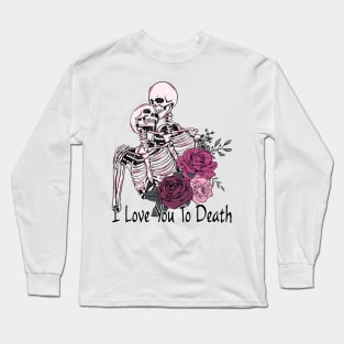 I love you to death  #halloween Long Sleeve T-Shirt